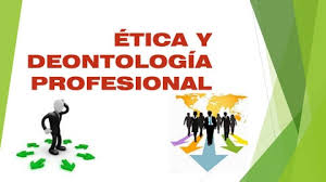 Ética y Deontología Profesional